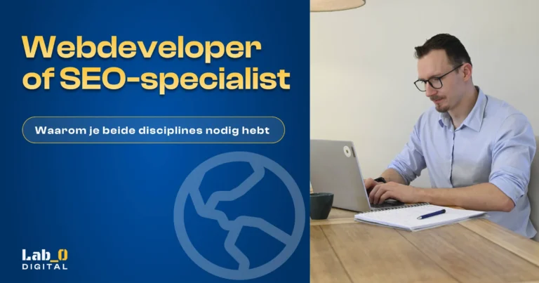 Titel: webdeveloper of SEO-Specialist Ondertitel: waarom je beide nodig hebt Lars op de foto, eigenaar Lab Zero Digital